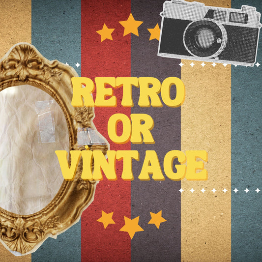 Vintage or Retro