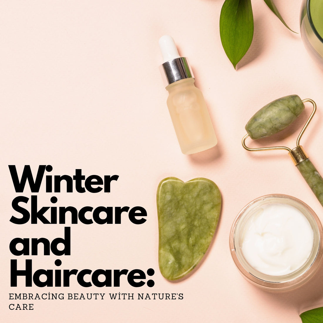 Winter Skincare and Haircare: Embracing Beauty with Nature's Care